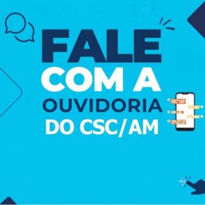 Fale com a Ouvidoria do CSC/AM