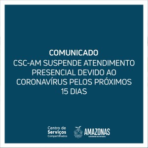 CSC-AM suspende atendimento presencial devido ao novo coronavírus